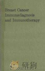 BREAST CANCER IMMUNODIAGNOSIS AND IMMUNOTHERAPY   1989  PDF电子版封面  0306433389  ROBERTO L.CERIANI 