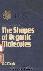 THE SHAPES OF ORGANIC MOLECULES   1977  PDF电子版封面  0719529336  N.G.CLARK 