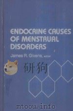 ENDOCRINE CAUSES OF MENSTRUAL DISORDERS   1978  PDF电子版封面  0815135262  JAMES R.GIVENS 