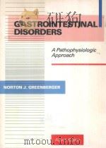 GASTROINTESTINAL DISORDERS A PATHOPHYSIOLOGIC APPROACH FOURTH EDITION   1989  PDF电子版封面  0815139284  NORTON J.GREENBERGER 