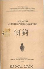 HORMONE UND IHRE WIRKUNGSWEISE   1955  PDF电子版封面    MIT 52 TEXTABBILDUNGEN 