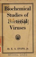 BIOCHEMICAL STUDIES OF BACTERIAL VIRUSES   1952  PDF电子版封面    E.A.EVANS 