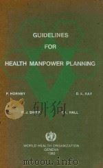 GUIDELINES FOR HEALTH MANPOWER PLANNING   1980  PDF电子版封面  9241541563   
