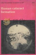 HUMAN CATARACT FORMATION   1984  PDF电子版封面  0272797758  CIBA FOUNDATION SYMPOSIUM 106 