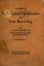 HANDBOOK OF NEUROLOGICAL EXAMINATION AND CASE RECORDING   1957  PDF电子版封面    D.DENNY BROWN 