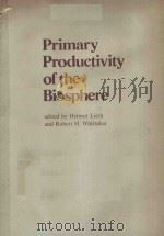 PRIMARY PRODUCTIVITY OF THE BIOSPHERE   1975  PDF电子版封面  3540070834  HELMUT LIETH AND ROBERT H.WHIT 