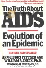 THE TRUTH ABOUT AIDS EVOLUTION OF AN EPIDEMIC   1984  PDF电子版封面  0805001999  ANN GIUDICI FETTNER AND WILLIA 