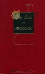 THE YEAR BOOK OF UROLOGY 1971   1971  PDF电子版封面    JOHN T.GRATHACK 