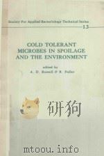 COLD TOLERANT MICROBES IN SPOLIAGE AND THE ENVIRONMENT   1979  PDF电子版封面  0126037507  A.D.RUSSELL AND R.FULLER 