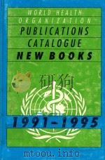 WORLD HEALTH ORGANIZATION PUBLICATION CATALOGUE NEW BOOKS 1991-1995   1995  PDF电子版封面  0316853100   