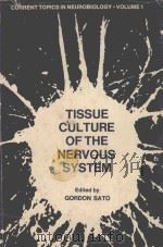 TISSUE CULTURE OF THE NERVOUS SYSTEM   1974  PDF电子版封面  0306367017  GORDON SATO 