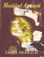 MANKIND AGAINST THE KILLERS   1958  PDF电子版封面    JAMES HEMMING 