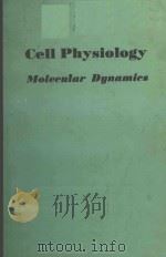 CELL PHYSIOLOGY MOLECULAR DYNAMICS   1974  PDF电子版封面  0126851506  HENRY TEDESCHI 