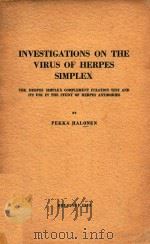 INVESTIGATIONS ON THE VIRUS OF HERPES SIMPLEX   1955  PDF电子版封面    PEKKA HALONEN 