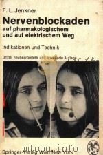 NERVENBLOCKADEN AUF PHARMAKOLOGISCHEM UND AUF ELEKTRISCHEM WEG   1980  PDF电子版封面  3211815813  F.L.JENKNER 