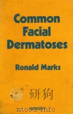 COMMON FACIAL DERMATOSES   1976  PDF电子版封面  0723603790  RONALD MARKS 