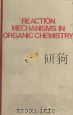 REACTION MECHANISMS IN ORGANIC CHEMISTRY   1977  PDF电子版封面  0856260029  FLORIN BADEA 