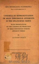 CEREBELLAR REPRESENTATION OF HIGH THRESHOLD AFFERENTS IN THE SPLANCHNIC NERVE   1955  PDF电子版封面  3805514212  LENNART WIDEN 