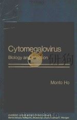 CYTOMEGALOVIRUS BIOLOGY AND INFECTION   1982  PDF电子版封面  0306408449  MONTO HO 