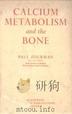 CALCIUM METABOLISM AND THE BONE   1960  PDF电子版封面    PAUL FOURMAN 