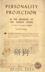 PERSONALITY PROJECTION IN THE DRAWING OF THE HUMAN FIGURE   1949  PDF电子版封面  0398011842  KAREN MACHOVER 