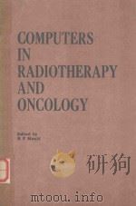 COMPUTERS IN RADIOTHERAPY AND ONCOLOGY   1984  PDF电子版封面  0852747802  R.F.MOULD 
