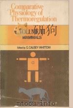 COMPARATIVE PHYSIOLOGY OF THERMOREGULATION VOLUME II MAMMALS   1971  PDF电子版封面    G.CAUSEY WHITTOW 