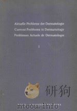 AKTUELLE PROBLEME DER DERMATIOLOGIE CURRENT PROBLEMS IN DERMATOLOGY PROBLEMES ACTUELS DE DERMATOLOGI（1959 PDF版）
