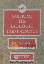 SODIUM ITS BIOLOGIC SIGNIFICANCE   1982  PDF电子版封面  0849358736  SOLOMON PAPPER 