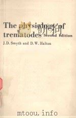 THE PHYSIOLOGY OF TREMATODES SECOND EDITION   1983  PDF电子版封面  0521294347  J.D.SMYTH AND D.W.HALTON 