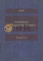 COMPLICATIONS IN ORTHOPAEDIC SURGERY VOLUME TWO   1978  PDF电子版封面  0397503822  CHARLES H.EPPS 