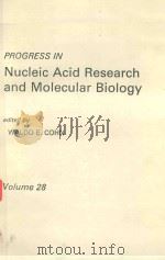 PROGRESS IN NUCLEIC ACID RESEARCH AND MOLECULAR BIOLOGY VOLUME 28   1983  PDF电子版封面  0125400284  WALDO E.COHN 