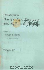 PROGRESS IN NUCLEIC ACID RESEARCH AND MOLECULAR BIOLOGY VOLUME 27   1982  PDF电子版封面  0125400276  WALDO E.COHN 