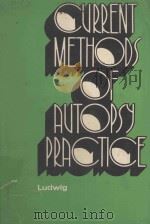 CURRENT METHODS OF AUTOPSY PRACTICE   1972  PDF电子版封面  0721658032  JURGEN LUDWIG 