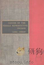 CANCER OF THE FEMALE REPRODUCTIVE ORGANS   1963  PDF电子版封面    ALFRED I.SHERMAN 