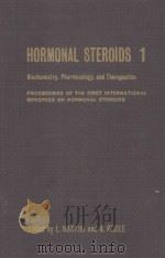 HORMONAL STEROIDS BIOCHEMISTRY PHARMACOLOGY AND THERAPEUTICS VOLUME 1   1964  PDF电子版封面    L.MARTINI AND A.PECILE 