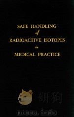 SAFE HANDLING OF RADIOACTIVE ISOTOPES IN MEDICAL PRACTICE（1960 PDF版）