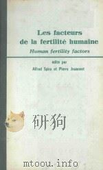 LES FACTEURS DE LA FERTILITE HUMAINE HUMAN FERTILITY FACTORS   1981  PDF电子版封面  2855982197   