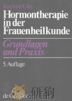 HORMONTHERAPIE IN DER FRAUENHEILKUNDE GRUNDLAGEN UND PRAXIS 5.AUFLAGE   1978  PDF电子版封面  3110066645   