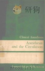 ANESTHESIA AND THE CIRCULATION   1964  PDF电子版封面    LEONARD W.FABIAN 