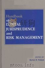 HANDBOOK OF DENTAL JURISPRUDENCE AND RISK MANAGEMENT   1987  PDF电子版封面  0884165507  BURTON R.POLLACK 