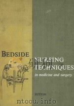 BEDSIDE NURSING TECHIQUES IN MEDICINE AND SURGERY   1964  PDF电子版封面    AUDREY LATSHAW SUTTON 