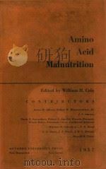 AMINO ACID MALNUTRITION   1957  PDF电子版封面    WILLIAM H.COLE 