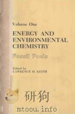 ENERGY AND ENVIRONMENTAL CHEMISTRY FOSSIL FUELS VOLUME ONE   1982  PDF电子版封面  025040401X   