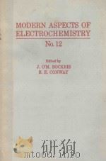 MODERN ASPECTS OF ELECTROCHEMISTRY VOL 12   1977  PDF电子版封面  0306376520  J.O'M.BOCKRIS AND B.E.CONWAY 