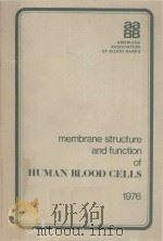 MEMBRANE STRUCTURE AND FUNCTION OF HUMAN BLOOD CELLS（1976 PDF版）