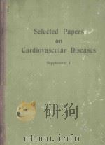 SELECTED PAPERS ON CARDIOVASECULAR DISEASES SUPPLEMENT 1   1956  PDF电子版封面     