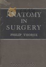 ANATOMY IN SURGERY   1956  PDF电子版封面    PHILIP THOREK 