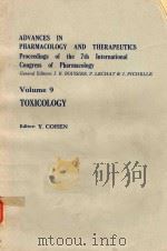 ADVANCES IN PHARMACOLOGY AND THERAPEUTICS VOLUME 9 TOXICOLOGY   1979  PDF电子版封面  0080231993  Y.COHEN 
