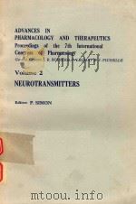 ADVANCES IN PHARMACOLOGY AND THERAPEUTICS VOLUME 2 NEUROTRANSMITTERS   1979  PDF电子版封面  0080231926  P.SIMON 